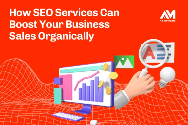 How SEO Services Can Boost Your Business Sales Organically