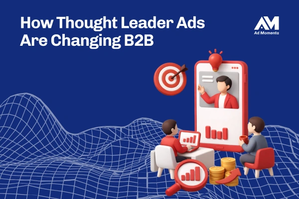 How Thought Leader Ads Are Changing B2B
