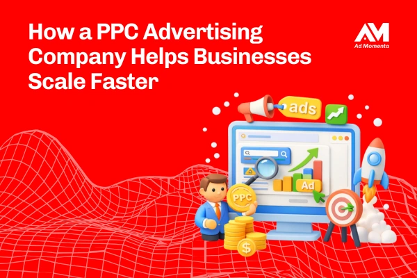 How a PPC Advertising Company Helps Businesses Scale Faster