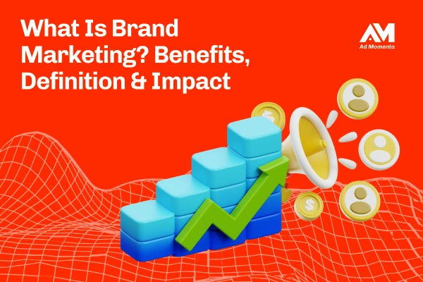 What Is Brand Marketing Benefits, Definition & Impact