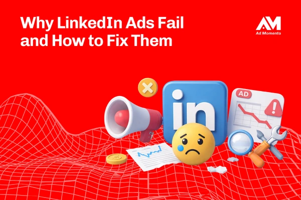 Why LinkedIn Ads Fail and How to Fix Them