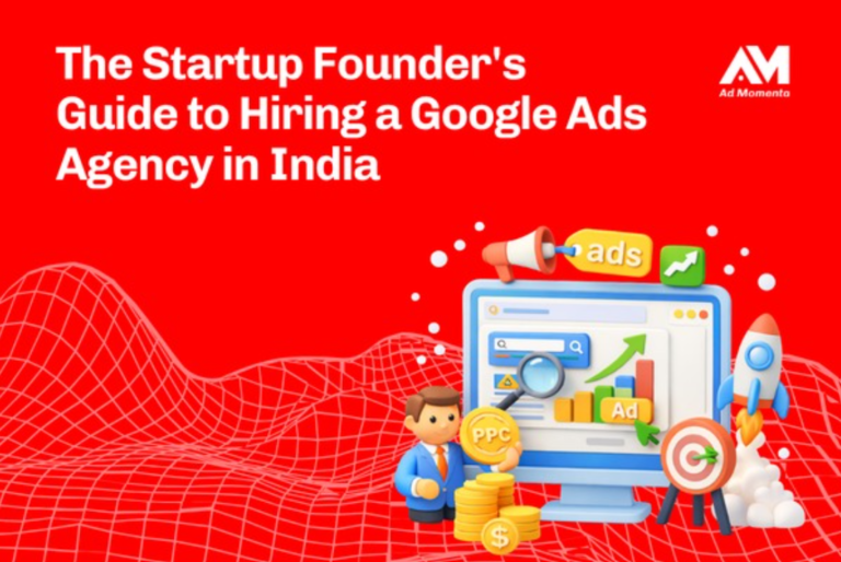 The Startup Founder’s Guide to Hiring a Google Ads Agency in India