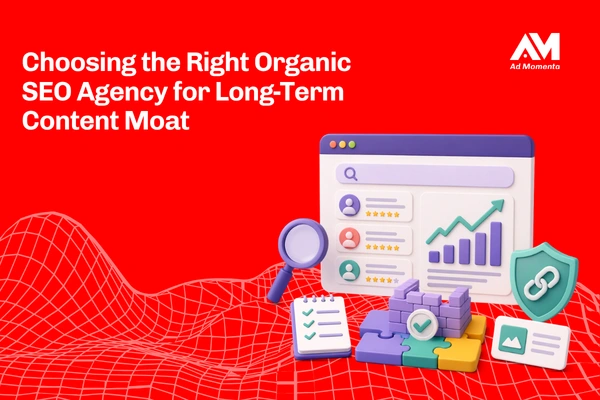 Choosing the Right Organic SEO Agency for Long-Term Content Moats