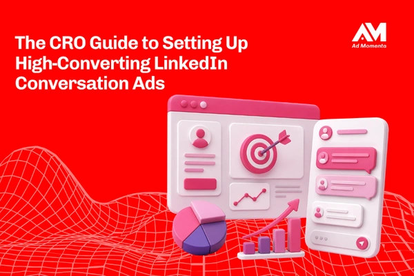 The CRO Guide to Setting Up High-Converting LinkedIn Conversation Ads